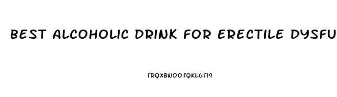 Best Alcoholic Drink For Erectile Dysfunction