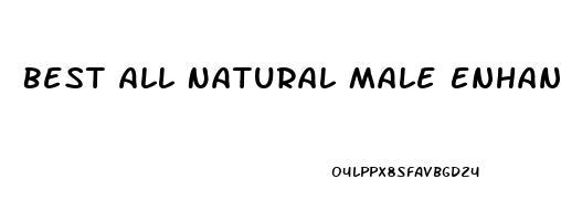 Best All Natural Male Enhancement