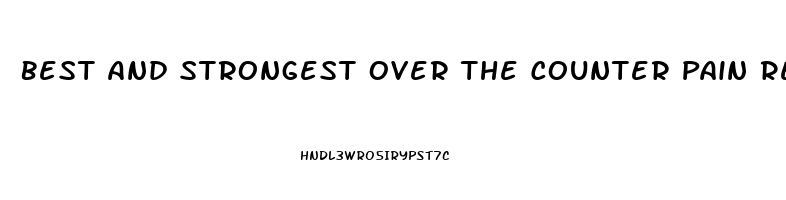 Best And Strongest Over The Counter Pain Reliever