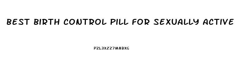 Best Birth Control Pill For Sexually Active