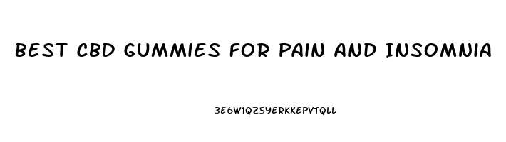 Best Cbd Gummies For Pain And Insomnia