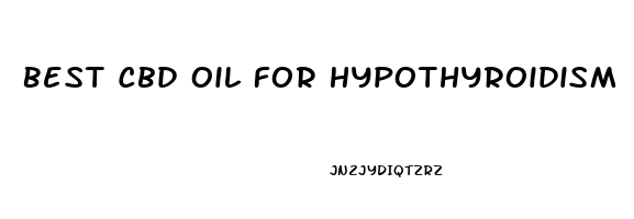 Best Cbd Oil For Hypothyroidism