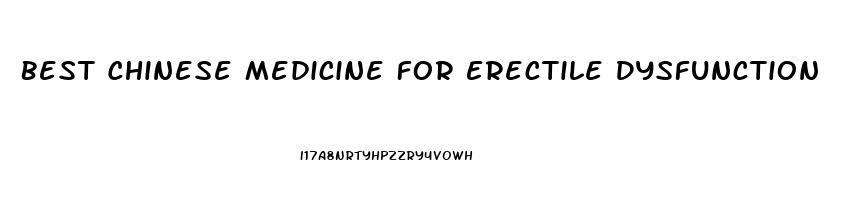 Best Chinese Medicine For Erectile Dysfunction