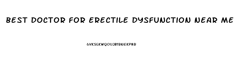 Best Doctor For Erectile Dysfunction Near Me