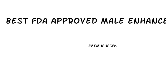 Best Fda Approved Male Enhancement Pills