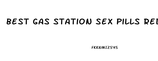 Best Gas Station Sex Pills Reddit