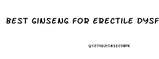 Best Ginseng For Erectile Dysfunction