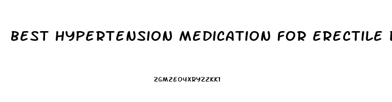 Best Hypertension Medication For Erectile Dysfunction