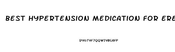 Best Hypertension Medication For Erectile Dysfunction