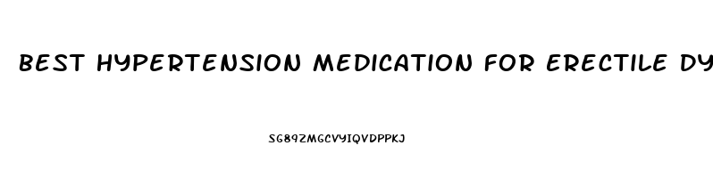 Best Hypertension Medication For Erectile Dysfunction