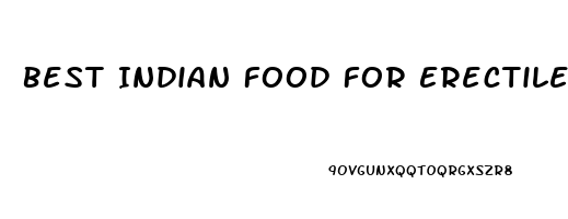 Best Indian Food For Erectile Dysfunction