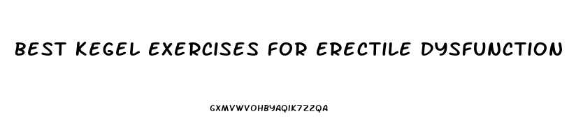 Best Kegel Exercises For Erectile Dysfunction