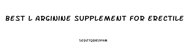 Best L Arginine Supplement For Erectile Dysfunction