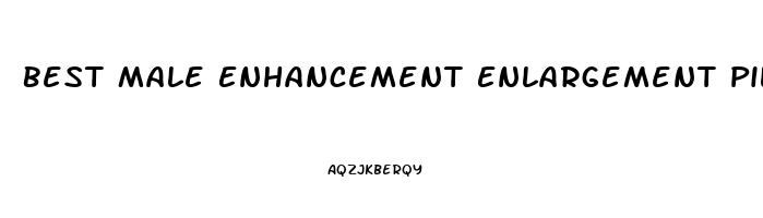 Best Male Enhancement Enlargement Pills