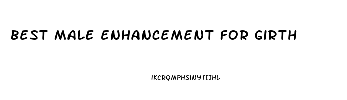 Best Male Enhancement For Girth