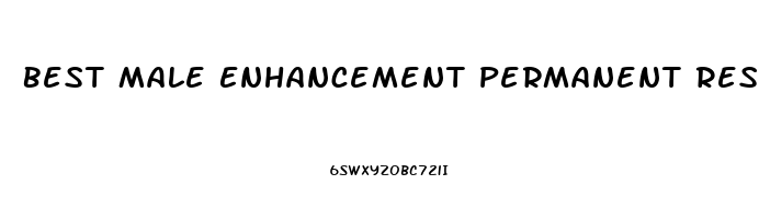 Best Male Enhancement Permanent Results