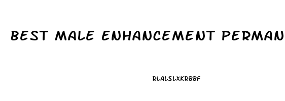 Best Male Enhancement Permanent Results