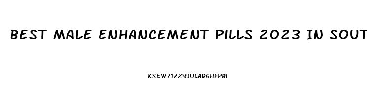 Best Male Enhancement Pills 2023 In South Africa