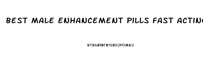 Best Male Enhancement Pills Fast Acting