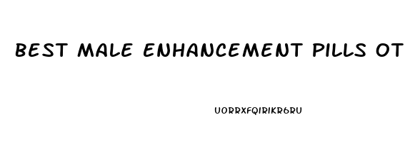 Best Male Enhancement Pills Otc