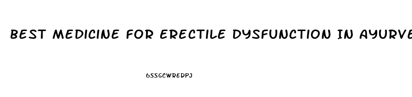 Best Medicine For Erectile Dysfunction In Ayurveda