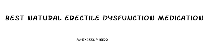 Best Natural Erectile Dysfunction Medication