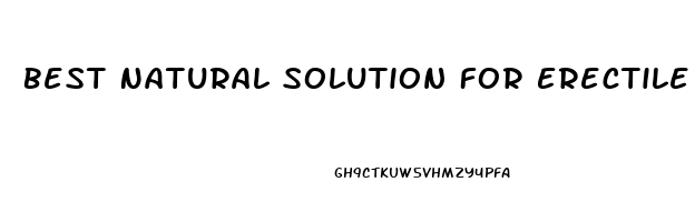 Best Natural Solution For Erectile Dysfunction