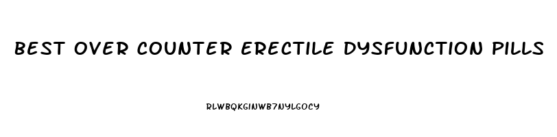 Best Over Counter Erectile Dysfunction Pills