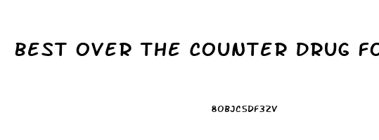 Best Over The Counter Drug For Erectile Dysfunction