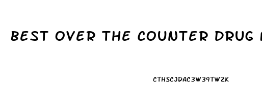 Best Over The Counter Drug For Erectile Dysfunction