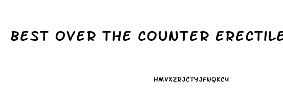 Best Over The Counter Erectile Dysfunction Treatment