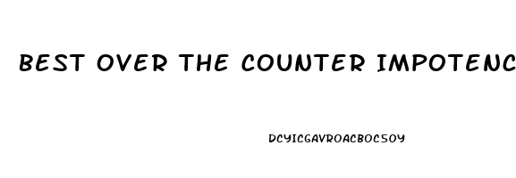 Best Over The Counter Impotence Pills