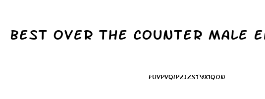 Best Over The Counter Male Enhancement Pills At Walmart