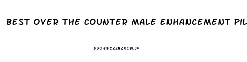 Best Over The Counter Male Enhancement Pills Walmart