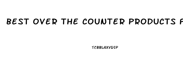 Best Over The Counter Products For Erectile Dysfunction