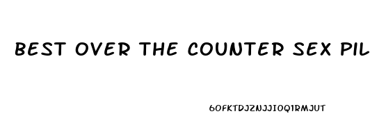 Best Over The Counter Sex Pill