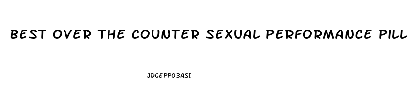 Best Over The Counter Sexual Performance Pill