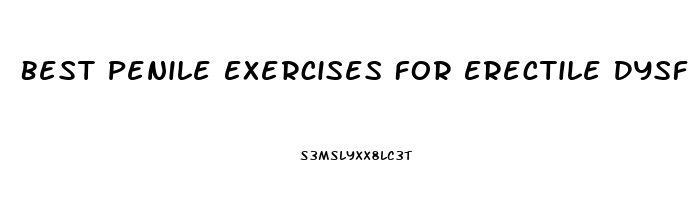 Best Penile Exercises For Erectile Dysfunction