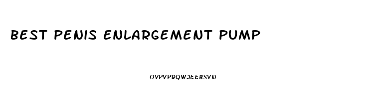 Best Penis Enlargement Pump