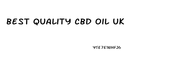 Best Quality Cbd Oil Uk