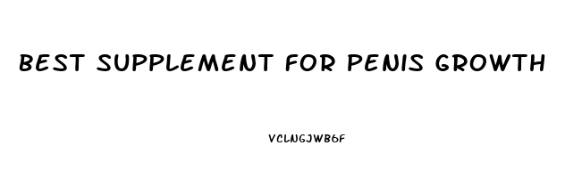 Best Supplement For Penis Growth