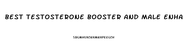 Best Testosterone Booster And Male Enhancement