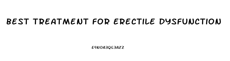 Best Treatment For Erectile Dysfunction