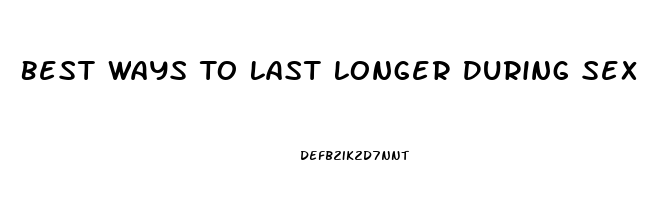 Best Ways To Last Longer During Sex