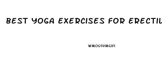 Best Yoga Exercises For Erectile Dysfunction