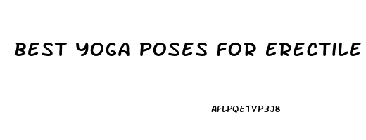 Best Yoga Poses For Erectile Dysfunction