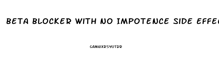 Beta Blocker With No Impotence Side Effect