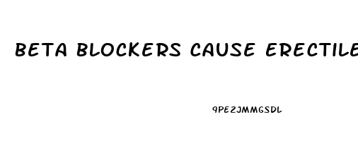 Beta Blockers Cause Erectile Dysfunction