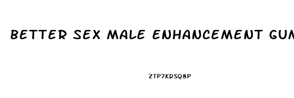 Better Sex Male Enhancement Gummies