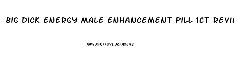 Big Dick Energy Male Enhancement Pill 1ct Reviews